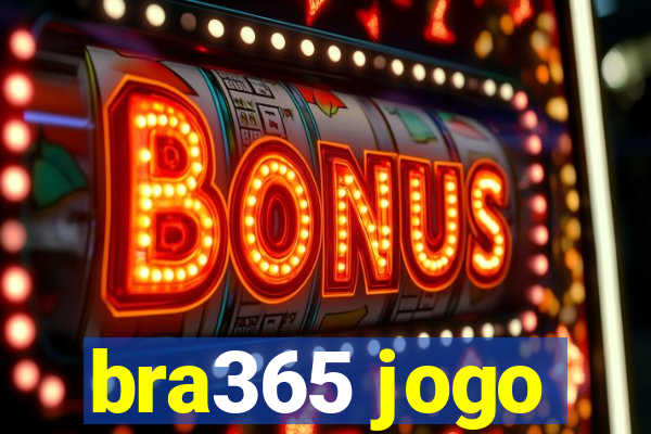 bra365 jogo